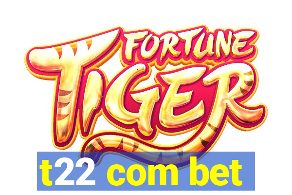 t22 com bet